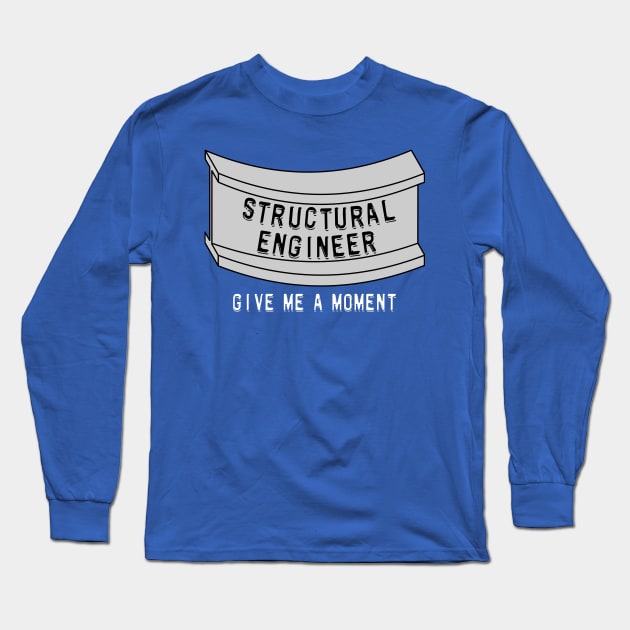 Structural Engineer Beam Moment White Text Long Sleeve T-Shirt by Barthol Graphics